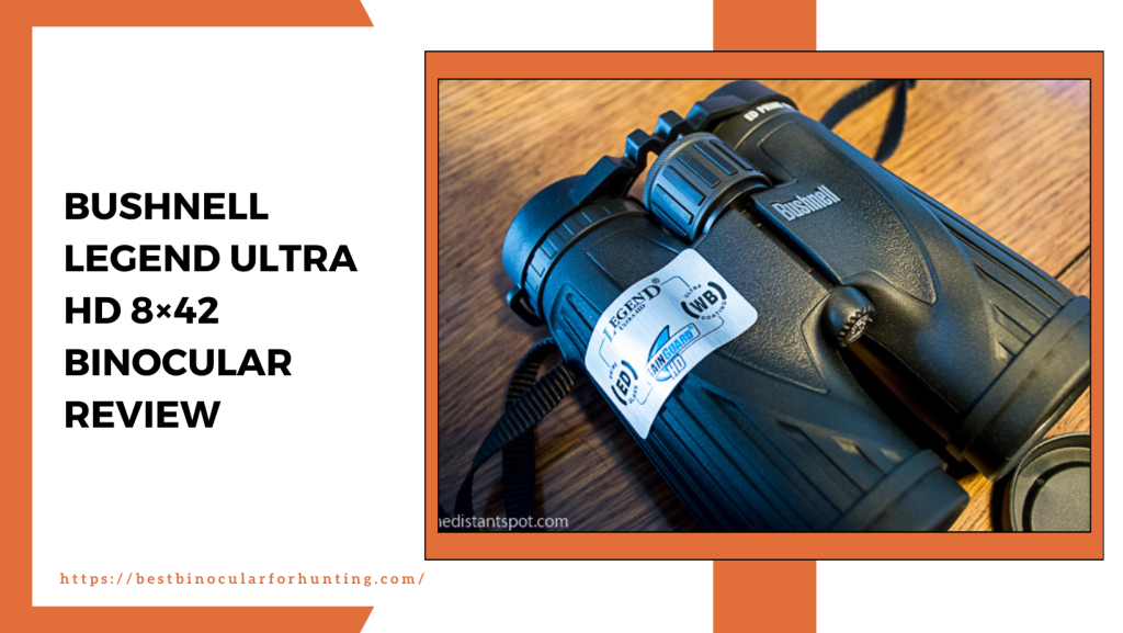 Bushnell Legend Ultra HD 8×42 Binocular Review