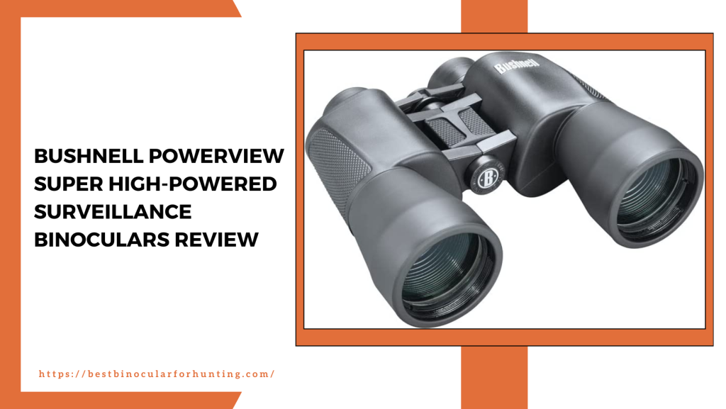 Bushnell PowerView Super High-Powered Surveillance Binoculars Review