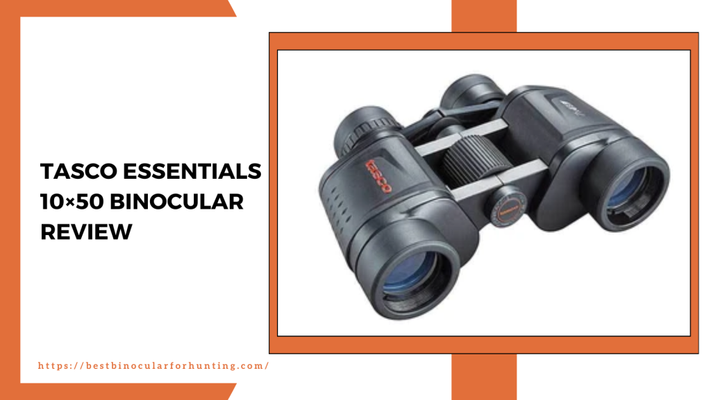 Tasco Essentials 10×50 Binocular Review