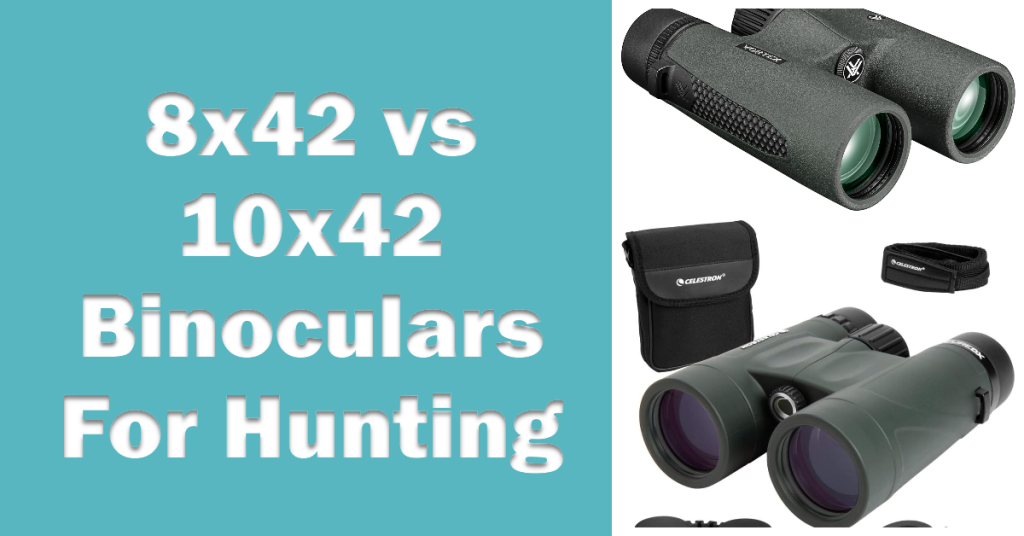 8x42 vs 10x42 Binoculars For Hunting